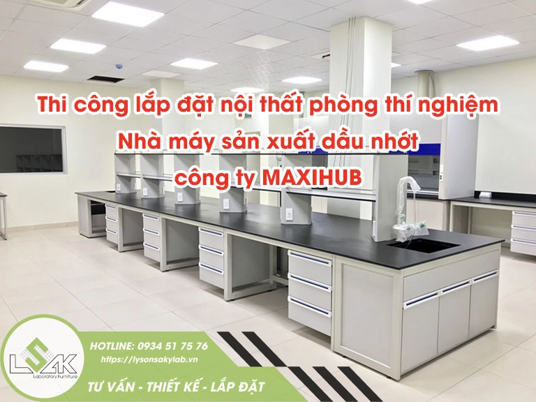 Thi công lắp đặt nội thất phòng thí nghiệm nhà máy sản xuất dầu nhớt Công ty MAXIHUB