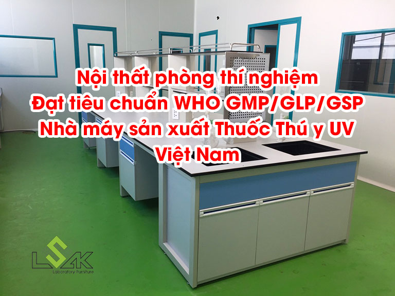 Thi công nội thất phòng thí nghiệm đạt tiêu chuẩn WHO GMP/GLP/GSP Nhà máy sản xuất Thuốc Thú y UV Việt Nam