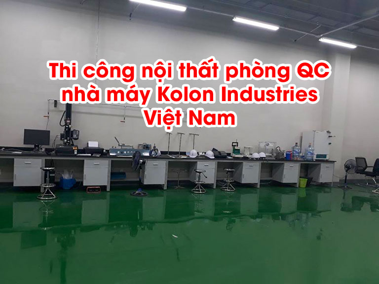 Thi công nội thất phòng QC nhà máy Kolon Industries Việt Nam