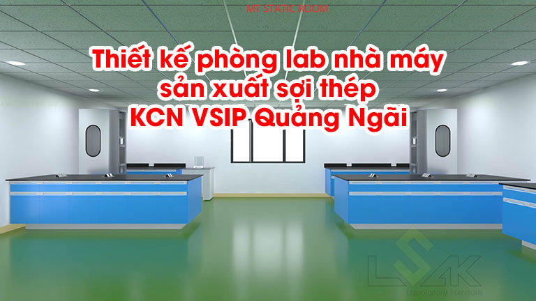 Thiết kế phòng lab nhà máy sản xuất sợi thép KCN VSIP Quảng Ngãi