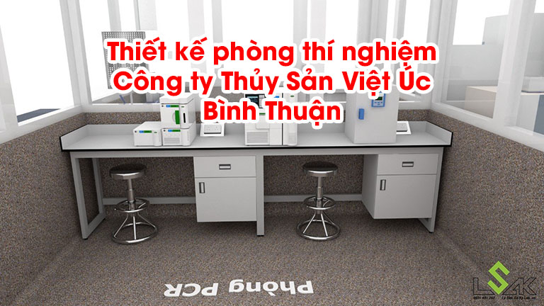 Thiết kế phòng thí nghiệm Công ty Thủy Sản Việt Úc Bình Thuận