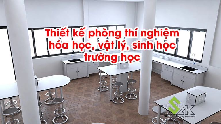 Thiết kế phòng thí nghiệm hóa học, vật lý, sinh học trường học
