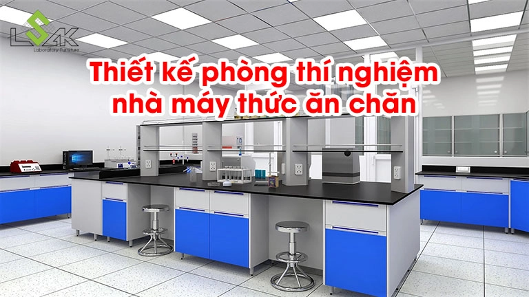Thiết kế phòng thí nghiệm nhà máy thức ăn chăn nuôi
