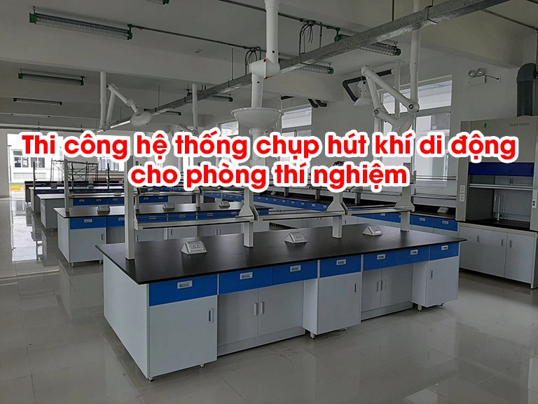 Thi công hệ thống chụp hút khí di động cho phòng thí nghiệm