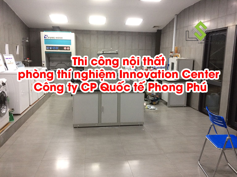 Thi công nội thất phòng thí nghiệm Innovation Center – Công ty CP Quốc tế Phong Phú