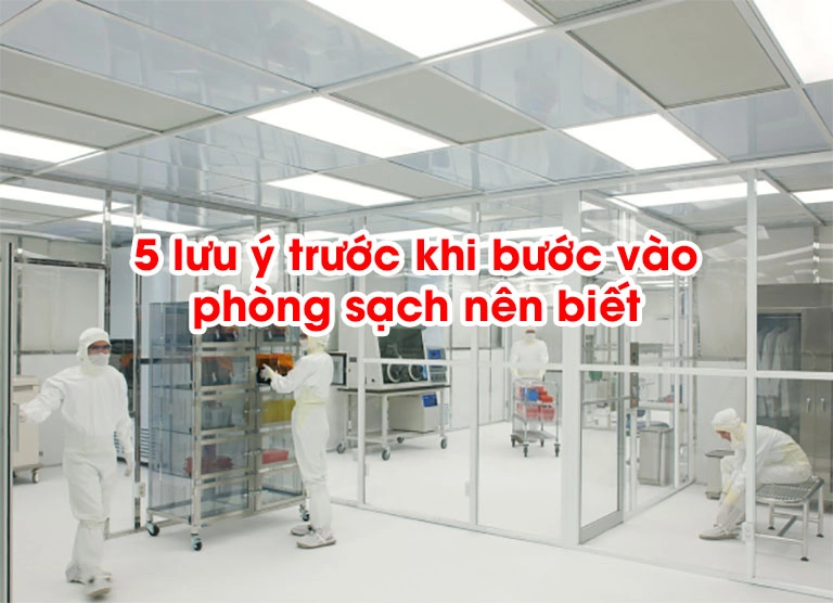 5 lưu ý trước khi bước vào phòng sạch nên biết