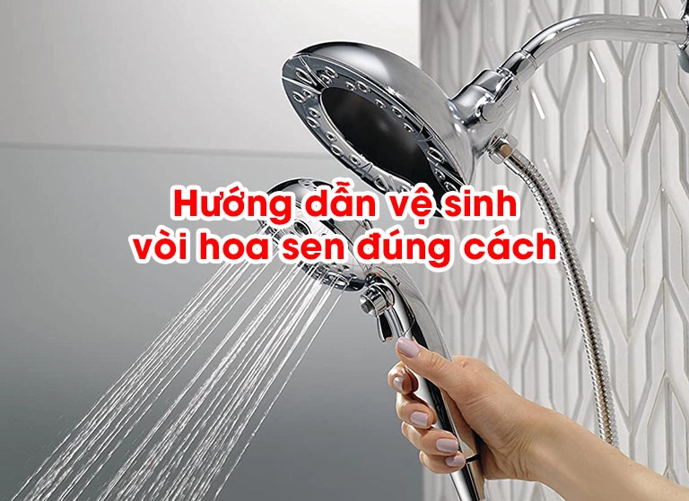 Hướng dẫn vệ sinh vòi hoa sen đúng cách