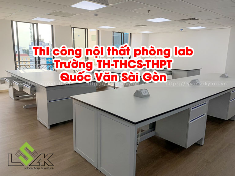 Thi công nội thất phòng lab Trường TH-THCS-THPT Quốc Văn Sài Gòn