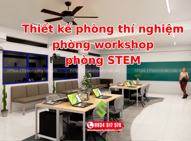 Thiết kế phòng thí nghiệmphòng workshop phòng STEM